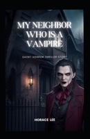 My Neighbor Who Is a Vampire B0CHD7DBTG Book Cover
