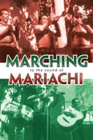 Marching to the Sound of Mariachi 1425113540 Book Cover