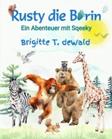 Rusty die Bärin - Ein Abenteuer mit Sqeeky: Kinderbuch, Vorlesebuch, eigenständiges Lesen (German Edition) B0FK4SX18P Book Cover