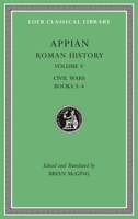 Roman History, Volume V: Civil Wars, Books 3-4 0674997301 Book Cover