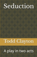 Seduction: A play in two acts 1502880938 Book Cover