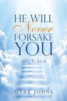 He Will Never Forsake You: Deut. 31:8 147872305X Book Cover