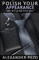Polish Your Appearance : The Modern Gentleman's Guide for Style and Image 1734614005 Book Cover