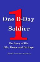 One D-Day Soldier: The Story of His Life, Family, and Heritage 099883856X Book Cover