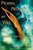 Picasso, Mozart, and You: Unleashing Your Creative Self 1935437011 Book Cover