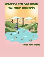 What Do You See When You Visit The Park? B0GTW8CSSW Book Cover