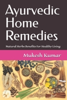 Ayurvedic Home Remedies: Natural Herbs Benefits For Healthy Living 1980890692 Book Cover