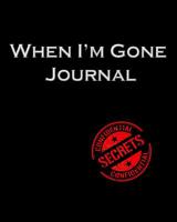 When I'm Gone Journal: 40 pages End Of Life Planner Everything You Should Know When Im Gone 1097919560 Book Cover