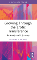 Growing Through the Erotic Transference 1032353996 Book Cover