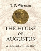 The House of Augustus: A Historical Detective Story 0691180075 Book Cover
