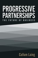 Progressive Partnerships: The Future of Business 1781331855 Book Cover