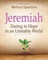 Jeremiah - Women's Bible Study Leader Kit: Daring to Hope in an Unstable World 1426788940 Book Cover