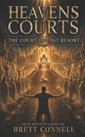 Heavens Courts: The Court of Last Resort 1073791955 Book Cover