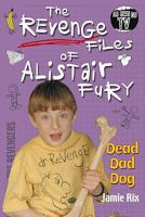 The Revenge Files of Alistair Fury: Dead Dad Dog 1536633364 Book Cover