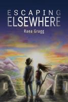 Escaping Elsewhere 099162694X Book Cover