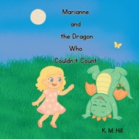 Marianne and the Dragon Who Couldn't Count: A Magical Counting Adventure for Little Dreamers (Marianne's Magical Adventures) B0F932CHL9 Book Cover