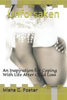 Unforsaken: An Inspiration for Coping With Life After Child Loss 1718881509 Book Cover