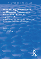 Food Security, Diversification and Resource Management: Refocusing the Role of Agriculture?: Proceedings of the Twenty-Third International Conference of Agricultural Economists (Routledge Revivals) 1138313955 Book Cover
