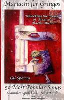 Mariachi for gringos: Unlocking the Secrets of Mexico's Macho Music 1424303168 Book Cover