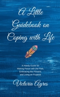 A Little Guidebook on Coping with Life 0997571926 Book Cover