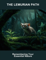 The Lemurian Path: Remembering Your Essential Nature B0FT82Z8FL Book Cover