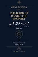 The Book of the Prophet Daniel: Astrology, Divination, and Herbal Wisdom from the Medieval Arabic Tradition (Arabic Islamicate Occult Manuscripts in Translation) B0GYPVQH5Q Book Cover