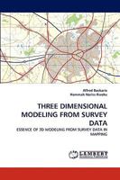 THREE DIMENSIONAL MODELING FROM SURVEY DATA: ESSENCE OF 3D MODELING FROM SURVEY DATA IN MAPPING 3838372883 Book Cover