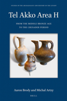 Tel Akko Area H: From the Middle Bronze Age to the Crusader Period 9004522980 Book Cover