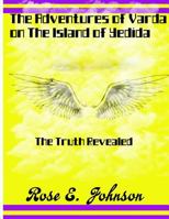 The Adventures of Varda on The Island of Yedida: The Truth Revealed 1724471619 Book Cover