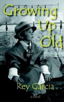 Growing Up Old 1595940103 Book Cover