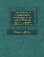 Troisi�me Rapport De L'inspecteur Du Gouvernement Pr�s L'etablissement Des Eaux Min�rales Factices De Messieurs Nicolas Paul, Triayre, Et Compagnie, Au Ministre De L'int�rieur 1286923514 Book Cover