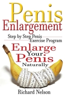 Penis Enlargement: Step by Step Penis Exercise Program, Enlarge Your Penis Naturally 1541224345 Book Cover