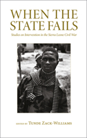 When the State Fails: Studies on Intervention in the Sierra Leone Civil War 074533220X Book Cover