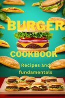 BURGER COOKBOOK: Recipes and fundamentals B0CNC88M6L Book Cover