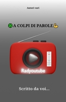 A COLPI DI PAROLE: scritto da voi... (Italian Edition) B0GDTRJKKT Book Cover
