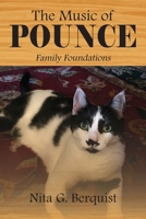 The Music of POUNCE: Family Foundations 1478776978 Book Cover