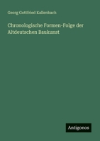 Chronologische Formen-Folge der Altdeutschen Baukunst (German Edition) 3563169209 Book Cover