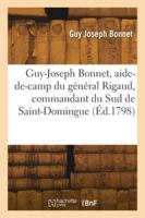 Guy-Joseph Bonnet, aide-de-camp du général Rigaud, commandant du Sud de Saint-Domingue 2418272532 Book Cover