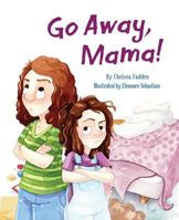 Go Away, Mama! 1592986781 Book Cover