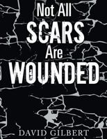 Not All Scars Are Wounded 1643672444 Book Cover