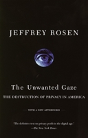 The Unwanted Gaze: The Destruction of Privacy in America 0679445463 Book Cover