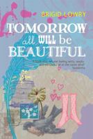 Tomorrow All Will Be Beautiful 1741751608 Book Cover