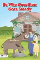 He Who Goes Slow Goes Steady 1682706672 Book Cover