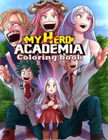 My Hero Academia Coloring Book: Anime Manga Coloring Books for Kids and Teens B0992FQJ7K Book Cover
