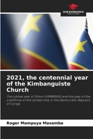 2021, the centennial year of the Kimbanguiste Church: The jubilee year of Simon KIMBANGU and the year of the overthrow of the dictatorship in the Democratic Republic of Congo. 6205845377 Book Cover