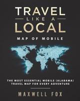 Travel Like a Local - Map of Mobile: The Most Essential Mobile (Alabama) Travel Map for Every Adventure 1723174661 Book Cover