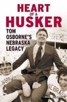 Heart of a Husker: Tom Osborne's Nebraska Legacy 1596700173 Book Cover