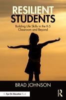 Resilient Students: Building Life Skills in the K-5 Classroom and Beyond 1041073917 Book Cover
