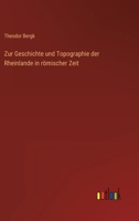 Zur Geschichte und Topographie der Rheinlande in römischer Zeit 3368428764 Book Cover