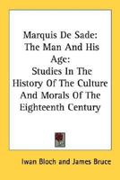 Marquis De Sade: The Man and His Age 1163164267 Book Cover